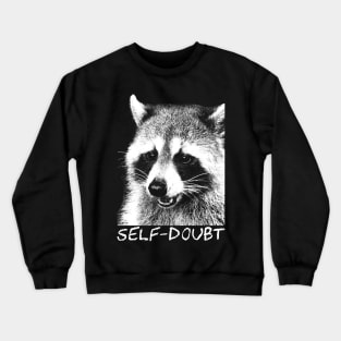 Self-doubt Raccoon Crewneck Sweatshirt